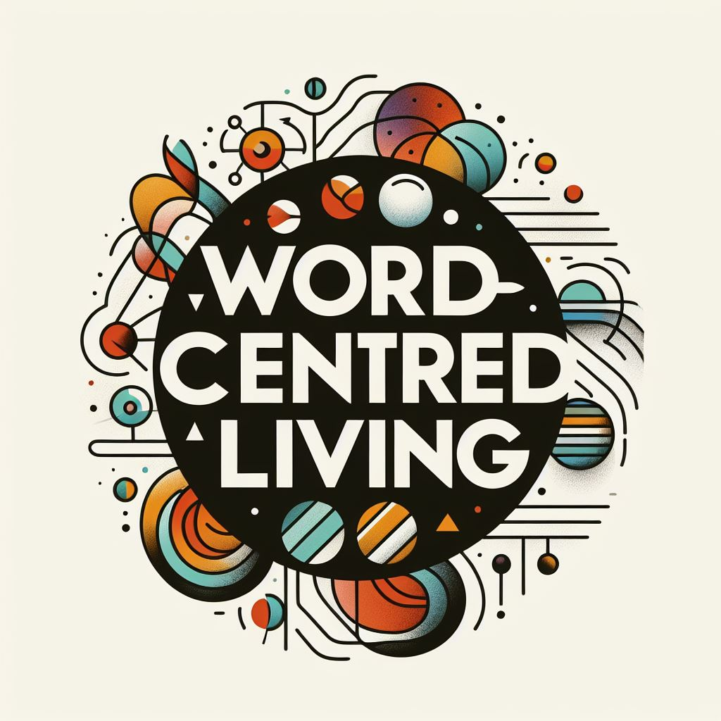 Word-Centered Living